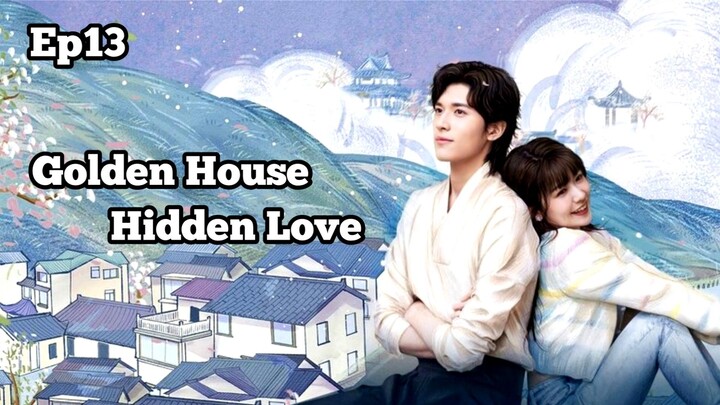 Golden House Hidden Love Episode 13 Sub Indo