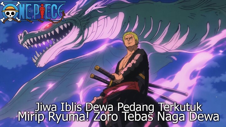 FULL ONE PIECE TERBARU - ZORO MENYERANG NAGA TERKUAT IMU! HOMIES KUNO BERESONANSI KE PEDANG ZORO