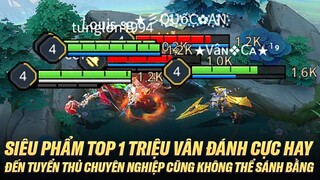 SIÊU PHẨM TOP 1 TRIỆU VÂN ĐÁNH CỰC HAY ĐẾN TUYỂN THỦ CHUYÊN NGHIỆP CŨNG KHÔNG THỂ SÁNH BẰNG