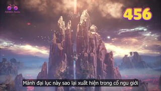 EP456 | Cấm chế mở ra | Thần bí đại lục xuất hiện | Võ Thần Chúa Tể