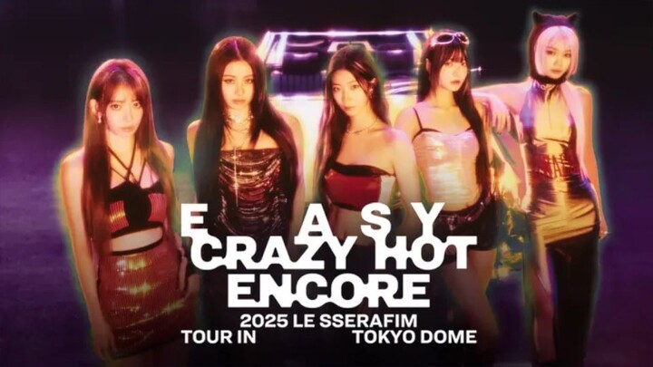 Le Sserafim - 2025 Tour 'Easy Crazy Hot' Encore in Tokyo Dome [2025.11.19]