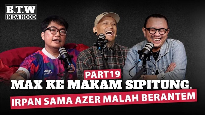 Max Ke Makam Sipitung, Irfan Sama Azer Malah Berantem  | BTW IN DA HOOD 🎙