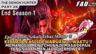 MENG CHUAN DARI MASA DEPAN MEMBANTU UNTUK MENGAKHIRI PEPERANGAN IBLIS -ALUR THE DEMON HUNTER PART 26