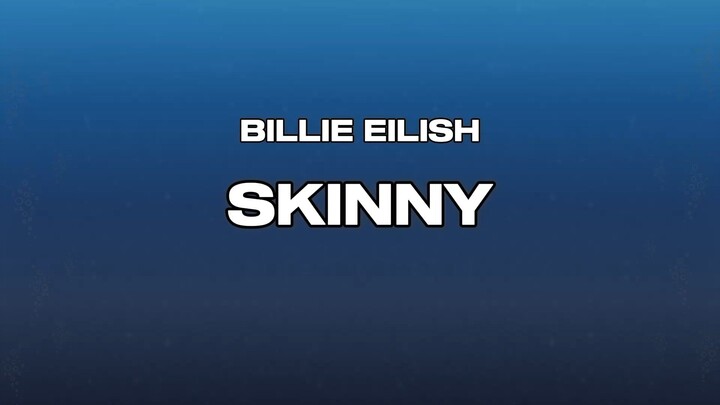 Billie Eilish - SKINNY (Lyric)