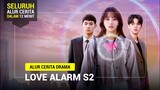 SELURUH ALUR CERITA DRAMA LOVE ALARM S2 DALAM 12 MENIT! | Suka Drama