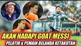 BELANDA KETAKUTAN..!!! Akan Hadapi Lionel Messi Timnas Argentina, Ini Kata Pelatih & Pemain Belanda