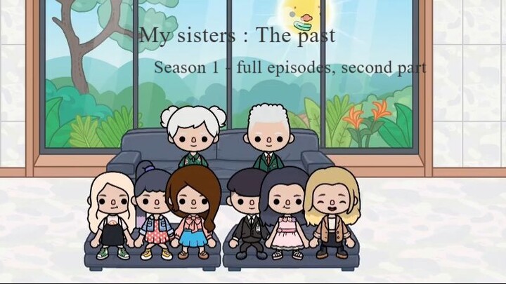 My sisters : The past - Season 1 (full episodes, second part)