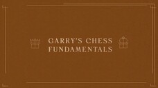 02. Garry's Chess Fundamentals