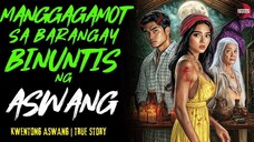 MANGGAGAMOT SA BARYO BINUNTIS NG ASWANG Kwentong Aswang | True Story | 10-29-2025