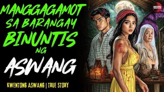 MANGGAGAMOT SA BARYO BINUNTIS NG ASWANG Kwentong Aswang | True Story | 10-29-2025