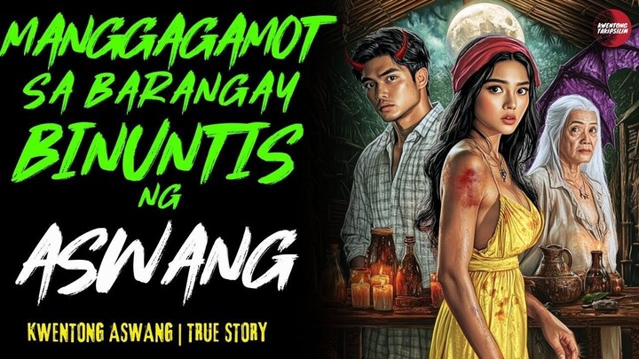 MANGGAGAMOT SA BARYO BINUNTIS NG ASWANG Kwentong Aswang | True Story | 10-29-2025