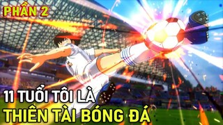 Tóm Tắt Anime Hay | 11 Tuổi Tôi Trở Thành Thiên Tài Bóng Đá Phần 2 | Review Phim Anime