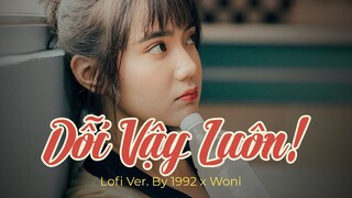 Dỗi Vậy Luôn (Lofi Ver.) - Woni | anh quát em à nói to thế á hot tik tok | Lyric Video
