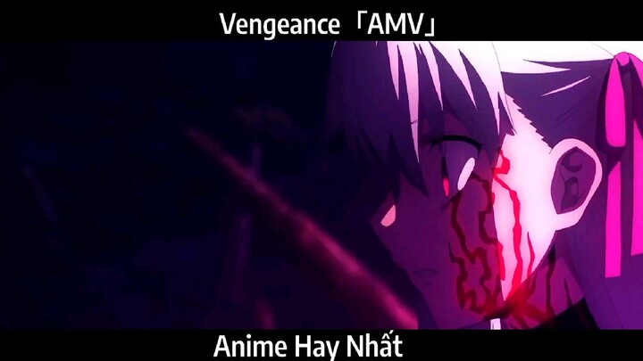 Vengeance「AMV」Hay Nhất