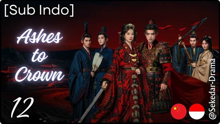 [Sub Indo] Ashes to Crown – Eps. 12 (2026)
