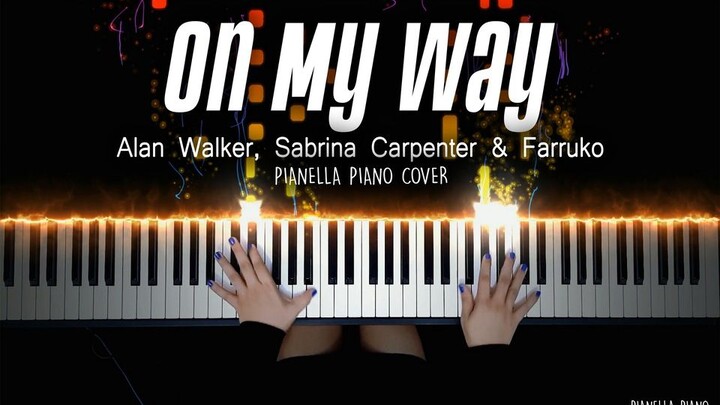 【Alan Walker, Sabrina Carpenter & Farruko - On My Way 改编演奏】特效钢琴 Pianella Piano