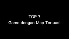 TOP 7 Game Dengan Map Terluas!