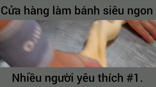 Cửa hàng làm bánh siêu ngon nhiều người yêu thích