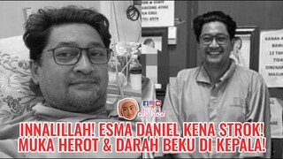 Innalillah! Esma Daniel Kena Strok! Muka Herot & Darah Beku Di Kepala!