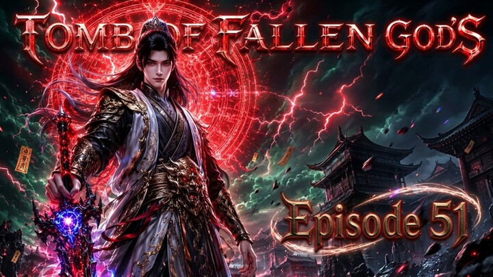 Tomb of Fallen God's Episode.51
