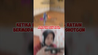 KETIKA BUDI01 GAMING RATAIN BERMUDA PAKAI DOUBLE SHOTGUN