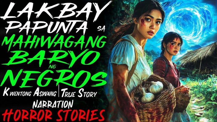 LAKBAY PAPUNTA SA MAHIWAGANG BARYO NG NEGROS _ Kwentong Aswang _ True Story