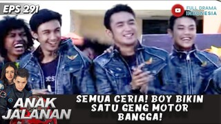 SEMUA CERIA! BOY BIKIN SATU GENG MOTOR BANGGA! - ANAK JALANAN 291