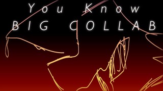 You Know MEME [BIG COLLAB COMPLETE]