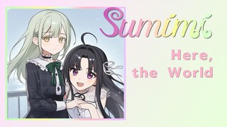 『Here, the World! by Sumimi 』但 Subaru的Su, Mutsumi的Mi