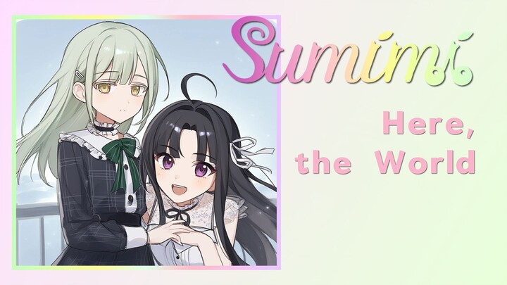『Here, the World! by Sumimi 』但 Subaru的Su, Mutsumi的Mi