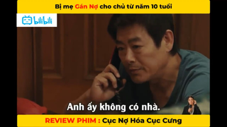REVIEW PHIM HÀI_ Cục nợ hóa cục cưng - Bắt về làm thế chấp ai ngờ phải nuôi #phim
