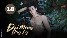Tập 18| Đại Mộng Quy Ly - Fangs Of Fortune (Hầu Minh Hạo, Trần Đô Linh, Điền Gia Thụy,...)