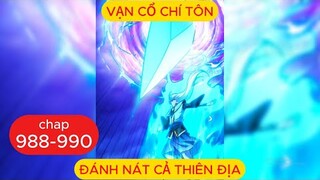 Vạn Cổ Chí Tôn Chap 988 - 989 - 990 | Đánh Nát Cả Thiên Địa