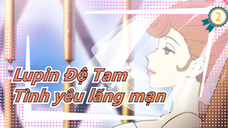 [Lupin Đệ Tam] Tình yêu lãng mạn là vậy đấy_2