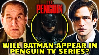 Are We Going To See Pattinson's Batman In The Penguin TV Series? - Explored