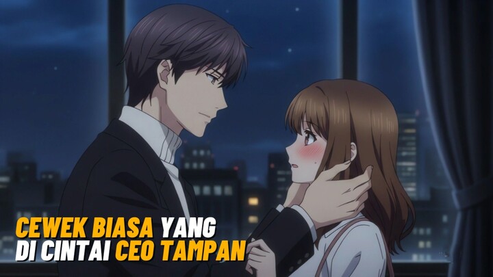 Rekomendasi anime romance saat cewek biasa dicintai CEO tampan