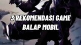Episode 3 | 3 Rekomendasi Game Balap Mobil 🔥👊