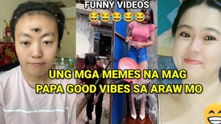 UNG MGA MEMES NA MAG PAPA GOOD VIBES SA ARAW MO, PINOY MEMES, FUNNY VIDEOS