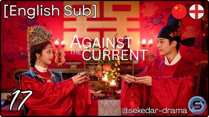 💫[English Sub] Against the Current – Eps. 17 (2026)