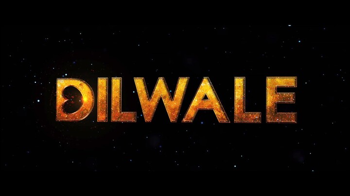 Dilwale .......