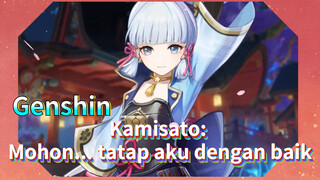Kamisato: Mohon... tatap aku dengan baik
