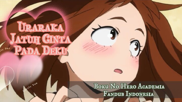 [Boku No Hero Academia Fandub Indonesia] Uraraka menyukai deku?