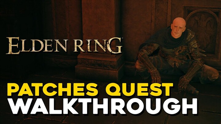 Elden Ring Patches Quest Walkthrough (NPC Guide)