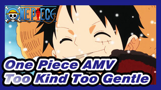TOO KIND TOO GENTLE | One Piece AMV