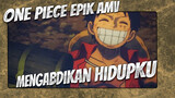 [One Piece Epik AMV] Mengabdikan Hidupku Untuk One Piece