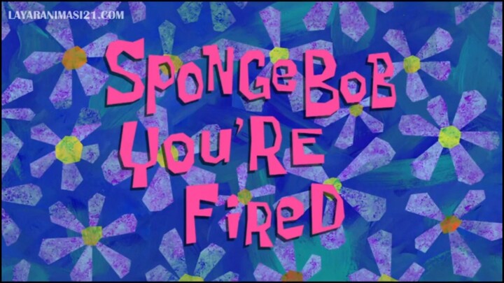 Spongebob You're Fired Bahasa Indonesia (Part 8)