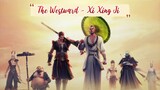 The Westward/Xi Xing Ji S1:EP10