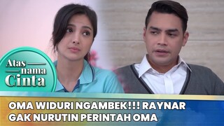 Oma Widuri Ngambek!!! Raynar Gak Nurutin Perintah Oma Widuri! | Atas Nama Cinta ANTV | Eps 1 (6/6)