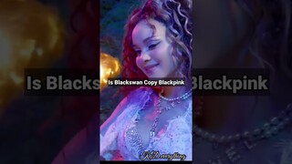 is blackswan copy blackpink (no hate)