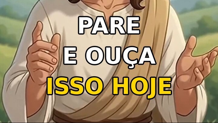 PARE E OUÇA ISSO HOJE - Mensagem de Deus